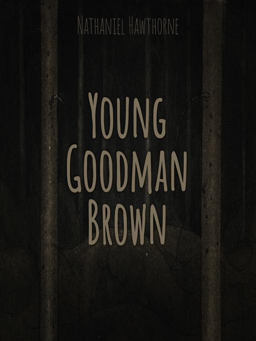 Title details for Young Goodman Brown by Nathaniel Hawthorne - Available